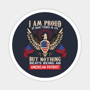 I Am Proud Of Many Things In Life But Nothing Beats Being An American Patriot Magnet